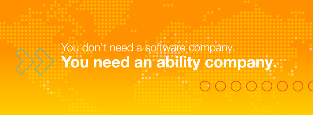 You don't need a software company. You need an ability company.
